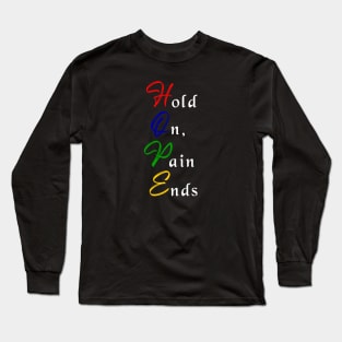 Hold On, Pain Ends (Hope) Long Sleeve T-Shirt